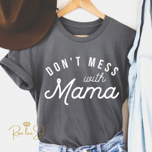 Don't mess with Mama T-Shirt
